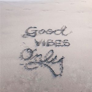 Good vibes only